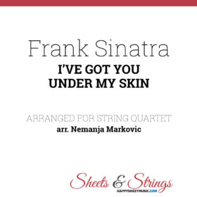 Frank Sinatra - I've Got You Under My Skin - Sheet Music for String Quartet - Music Arrangement for String Quartet