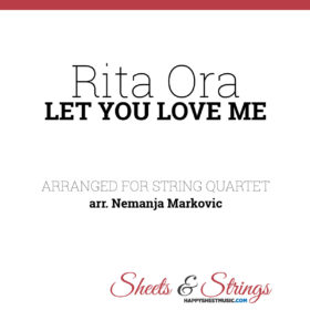 Rita Ora - Let You Love Me - Sheet Music for String Quartet - Music Arrangement for String Quartet