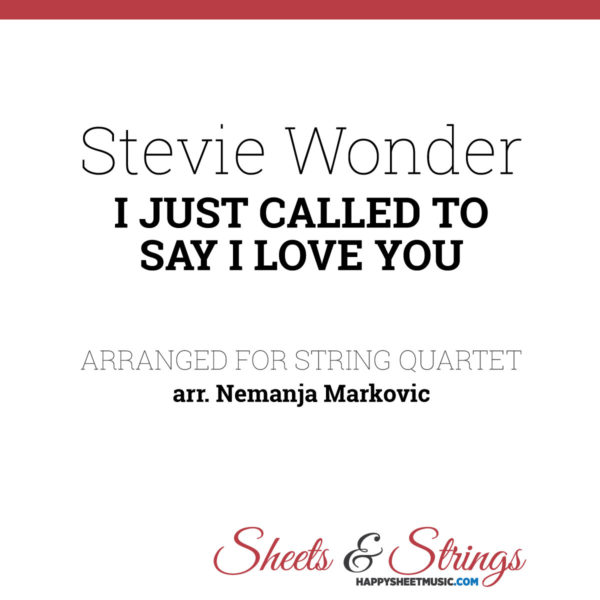 Stevie Wonder - I Just Called To Say I Love You - Sheet Music for String Quartet - Music Arrangement for String Quartet