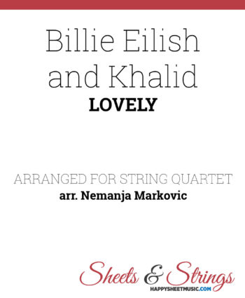 Billie Eilish and Khalid - Lovely - Sheet Music for String Quartet - Music Arrangement for String Quartet